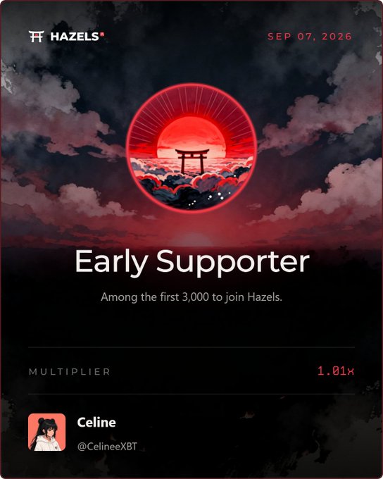 A digital "Early Supporter" badge for "HAZELS" dated "SEP 07, 2026" featuring a red torii gate over waves, awarded to "Celine" (@CelineeXBT) with a 1.01x multiplier.