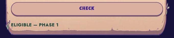 A button or interface element displaying 'CHECK' and 'ELIGIBLE - PHASE 1' on a parchment-style background.