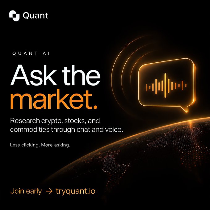 An advertisement for Quant AI featuring the tagline 'Ask the market' with text 'Research crypto, stocks, and commodities through chat and voice. Less clicking. More asking.' and a 'Join early → tryquant.io' call to action, alongside a glowing speech bubble logo over a globe.