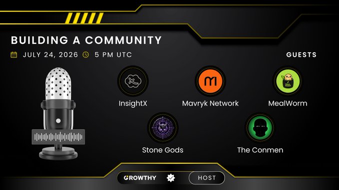 Promotional graphic for a podcast event titled 'BUILDING A COMMUNITY' scheduled for July 24, 2026 at 5 PM UTC, hosted by GROWTHY, featuring guests from InsightX, Mavryk Network, MealWorm, Stone Gods, and The Conmen.