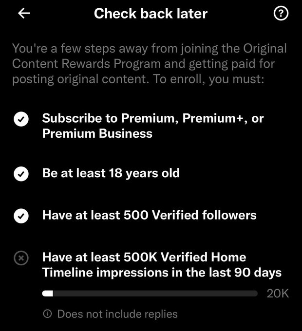 A mobile app screen titled "Check back later" showing enrollment requirements for the Original Content Rewards Program, with checkmarks for Premium subscription, being 18+, and 500 Verified followers, while a progress bar for 500K Verified Home Timeline impressions shows 20K.