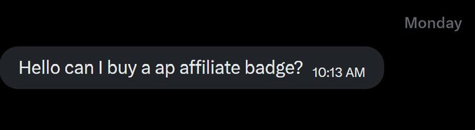 A screenshot of a chat message on a dark background reading 'Hello can I buy a ap affiliate badge?' sent at 10:13 AM on Monday.