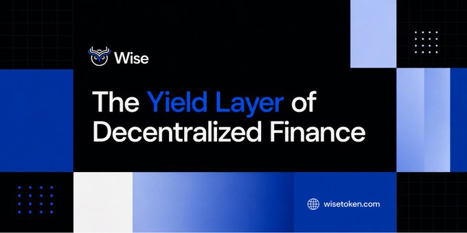 Wise token promotional banner reading 'The Yield Layer of Decentralized Finance' with the Wise owl logo and website wisetoken.com on a blue and black geometric background.