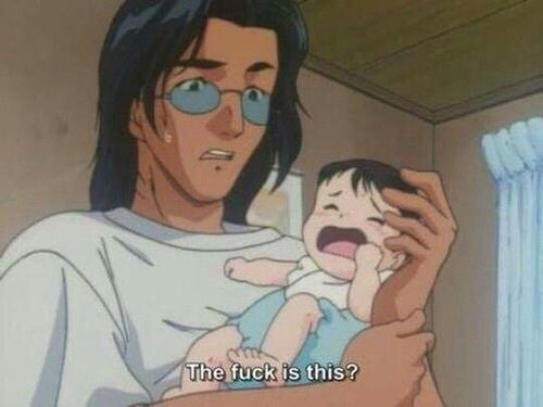 An anime scene shows a man with long dark hair and glasses holding a crying baby, with the subtitle 'The fuck is this?'