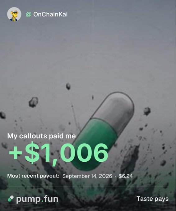 A promotional graphic from @OnChainKai showing 'My callouts paid me +$1,006' with most recent payout September 14, 2026 for $6.24, branded with pump.fun and 'Taste pays'.