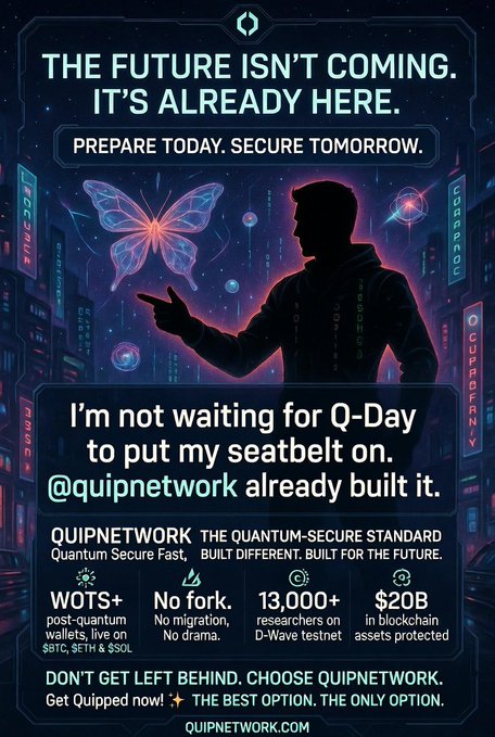 A futuristic promotional poster for QuipNetwork features a silhouetted figure pointing at a glowing quantum butterfly, with bold text declaring "THE FUTURE ISN'T COMING. IT'S ALREADY HERE" and "Prepare Today. Secure Tomorrow." The ad highlights QuipNetwork's quantum-secure standard, citing 13,000+ researchers on D-Wave tests and $20B in blockchain assets protected, reinforcing the post's warning about Q-Day risks threatening current ECC-based wallets.