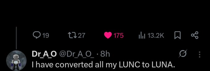 A screenshot of a tweet by user "Dr A_O" (@Dr_A.O_) reads "I have converted all my LUNC to LUNA." The tweet has 19 replies, 27 retweets, 175 likes, and 13.2K views, and the poster's caption criticizes this swap as a poor decision, arguing that holding LUNC is far better than the 2.0 version.
