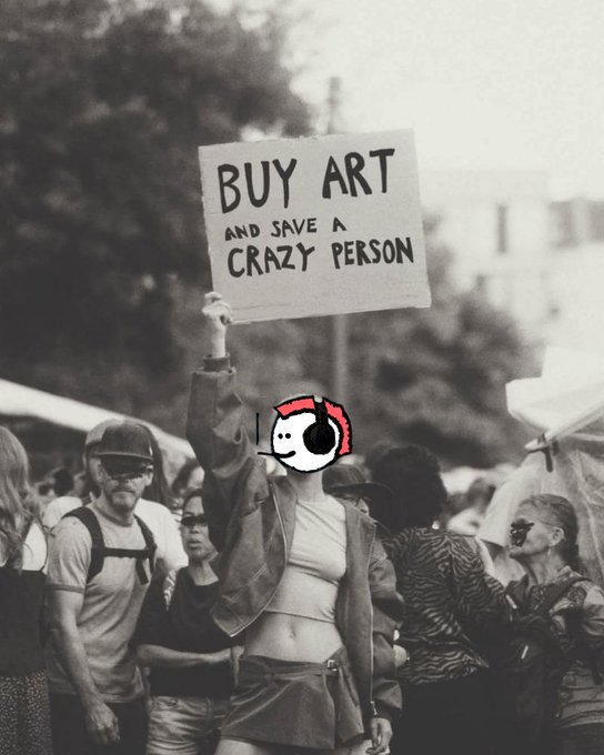 A black and white photo shows a person holding a sign reading 'BUY ART AND SAVE A CRAZY PERSON' at an outdoor gathering, with their face covered by a cartoon sticker.