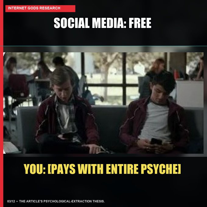 A meme from 'INTERNET GODS RESEARCH' showing two boys on phones with text reading 'SOCIAL MEDIA: FREE' and 'YOU: [PAYS WITH ENTIRE PSYCHE]' and '03/12 - THE ARTICLE'S PSYCHOLOGICAL-EXTRACTION THESIS.'