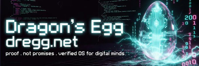 A dark, neon-styled banner for Dragon's Egg ($DREGG/dregg.net) features glowing pixel-art text declaring "proof, not promises, verified OS for digital minds" alongside a futuristic circuit-board dragon egg illuminated in cyan against a background of floating code and binary numbers, visually reinforcing the post's praise of the project's distinctive, quality-driven tech.