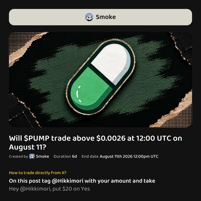 A prediction market card titled "Smoke" asks whether $PUMP will trade above $0.0026 at 12:00 UTC on August 11, 2026, with instructions to tag @Hikkimori to place a trade (e.g., "put $20 on Yes"). The image visually represents this binary yes/no bet on $PUMP's price, complementing the post's tongue-in-cheek framing of "PUMP season" hype in the memecoin trenches.