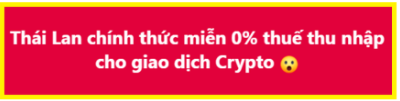 A red banner with yellow border containing Vietnamese text stating 'Thái Lan chính thức miễn 0% thuế thu nhập cho giao dịch Crypto', announcing Thailand's 0% income tax exemption for Crypto transactions.