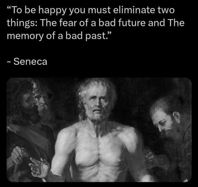 Black-and-white image with the Seneca quote: 'To be happy you must eliminate two things: The fear of a bad future and The memory of a bad past.'