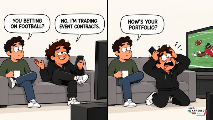A two-panel comic strip shows two characters on a couch, with the text 'YOU BETTING ON FOOTBALL?', 'NO. I'M TRADING EVENT CONTRACTS.', and 'HOW'S YOUR PORTFOLIO?' as the right character panics while watching a game. The watermark 'UNCHAINED DAILY' appears at the bottom.