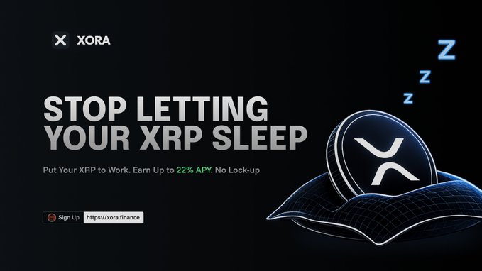 XORA Finance advertisement reading 'STOP LETTING YOUR XRP SLEEP. Put Your XRP to Work. Earn Up to 22% APY. No Lock-up.' with a sleeping XRP coin illustration and link to xora.finance.
