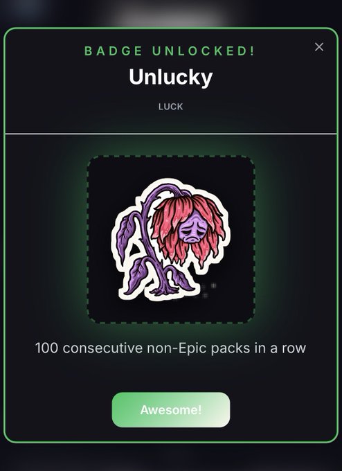 A digital 'Badge Unlocked!' notification for 'Unlucky' in the Luck category, showing a cartoon of a drooping purple and pink plant, awarded for '100 consecutive non-Epic packs in a row.'
