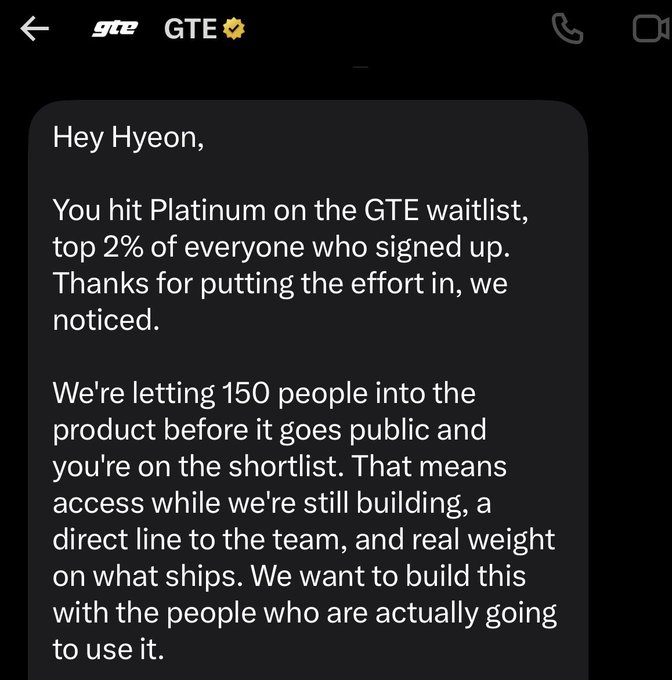 A text message screenshot from GTE reading: "Hey Hyeon, You hit Platinum on the GTE waitlist, top 2% of everyone who signed up. Thanks for putting the effort in, we noticed. We're letting 150 people into the product before it goes public and you're on the shortest..."