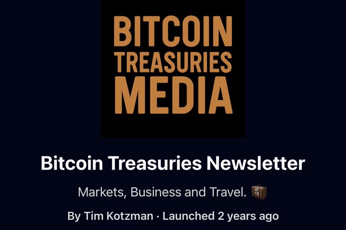 A graphic featuring the text 'BITCOIN TREASURIES MEDIA' above 'Bitcoin Treasuries Newsletter' and 'Markets, Business and Travel 🧳 By Tim Kotzman • Launched 2 years ago' on a dark background.