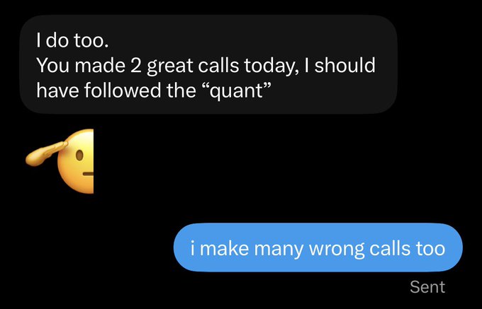 A text message exchange where one person compliments "2 great calls today" and admits they "should have followed the 'quant'," while the reply states "i make many wrong calls too," illustrating the post's point that no trader is perfect and even those who make good calls also make mistakes.