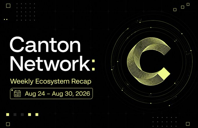 A graphic titled "Canton Network: Weekly Ecosystem Recap" dated Aug 24 - Aug 30, 2026, featuring a stylized golden "C" logo against a black background, previewing institutional milestones like Vanguard and Wellington's tokenized collateral test trades via Nasdaq Calypso, sovereign digital bond settlements, and USD1's launch as native digital cash on the network.