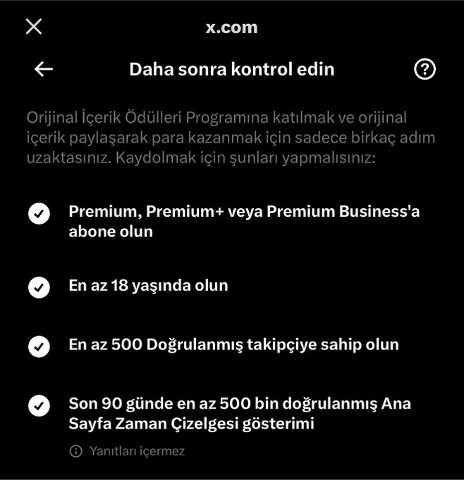 X.com (Twitter) prompt in Turkish titled 'Daha sonra kontrol edin' listing requirements to join the Original Content Rewards Program, including Premium subscription, being 18+, having 500+ verified followers, and 500k+ timeline views in 90 days.