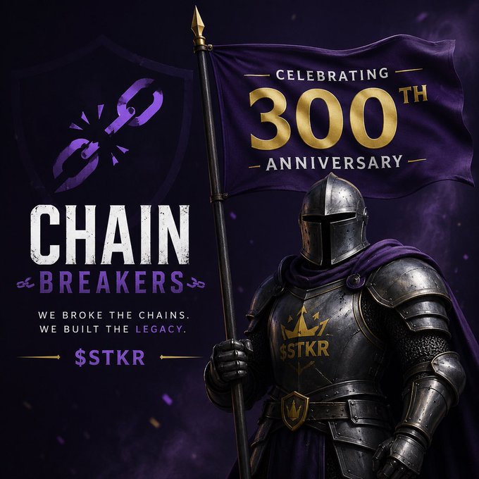 A promotional graphic titled 'CHAIN BREAKERS - 300TH ANNIVERSARY' features a knight in armor holding a purple banner, with the tagline 'WE BROKE THE CHAINS. WE BUILT THE LEGACY.' and the ticker '$STKR' displayed prominently.