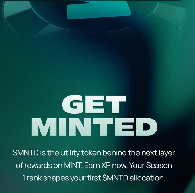 A dark green promotional graphic with the bold text 'GET MINTED' and the description '$MNTD is the utility token behind the next layer of rewards on MINT. Earn XP now. Your Season 1 rank shapes your first $MNTD allocation.'