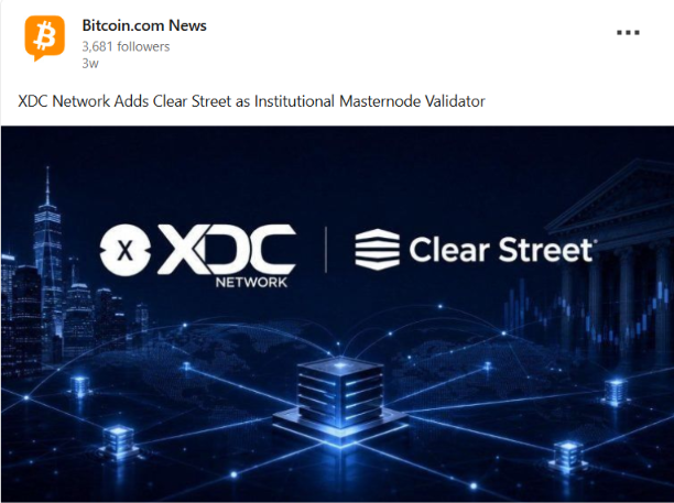 A Bitcoin.com News LinkedIn post with 3,681 followers from 3 weeks ago, announcing 'XDC Network Adds Clear Street as Institutional Masternode Validator' with a dark blue graphic featuring XDC Network and Clear Street logos.