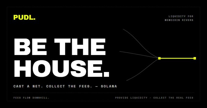 A bold black advertisement for PUDL features the tagline "BE THE HOUSE" in large white text alongside the phrase "CAST A NET. COLLECT THE FEES. — SOLANA," with a graphic of a fishing net and arrow extending from the text. Additional text reads "LIQUIDITY FOR MEMECOIN RIVERS" and "FEES FLOW DOWNHILL / PROVIDE LIQUIDITY • COLLECT THE REAL FEES," visually reinforcing the post's message about becoming the house rather than exit liquidity.