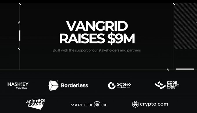 A black promotional graphic announcing 'VANGRID RAISES $9M', showcasing logos of stakeholders and partners including HashKey Capital, Borderless, Gate.io Labs, Code Craft Capital, Animoca Brands, Mapleblock, and Crypto.com.