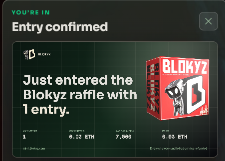 A screenshot of a confirmation popup reading 'YOU'RE IN Entry confirmed' and 'Just entered the Blokyz raffle with 1 entry,' showing entry details including 0.03 ETH and a price of 7,500.