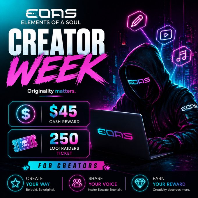 The image is a neon-styled promotional graphic for "EOAS Creator Week" (Elements of a Soul), featuring a hooded figure with glowing "EOAS" visor working on a laptop amid a cyberpunk cityscape, advertising a $45 cash reward and 250 LootRaiders tickets for creators. It visually reinforces the post's open call to creators of all sizes by showcasing the event's rewards and the "Create Your Way, Share Your Voice, Earn Your Reward" tagline, inviting participants to make memes, art, videos, or threads to earn prizes.