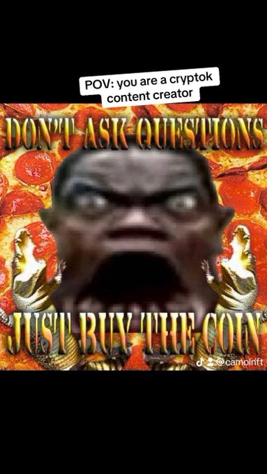 A meme image with a distorted screaming face set against a pepperoni pizza background, captioned 'POV: you are a cryptok content creator' at the top and 'DON'T ASK QUESTIONS JUST BUY THE COIN' in bold yellow text, with a TikTok handle '@camolnft'.