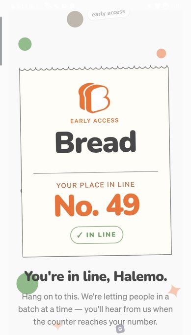 A 'Bread' early access notification showing 'No. 49' place in line, addressed to user Halemo.
