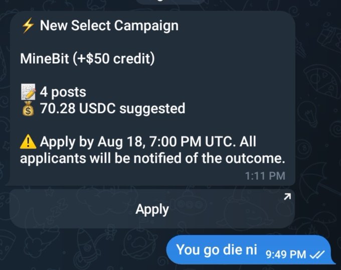A Telegram bot notification for a 'New Select Campaign' shows a 'MineBit' opportunity requiring 4 posts and 70.28 USDC, with a user reply 'You go die ni' sent at 9:49 PM.