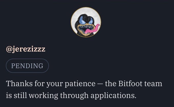 The image displays a "PENDING" status notification on @jerezizzz's Bitfoot application, featuring the Bitfoot logo (a menacing creature with a pink tongue) and the message: "Thanks for your patience — the Bitfoot team is still working through applications." This corresponds to the poster's note about applying to the BITFOOTS_ project days ago and still awaiting a response while continuing to support the team.