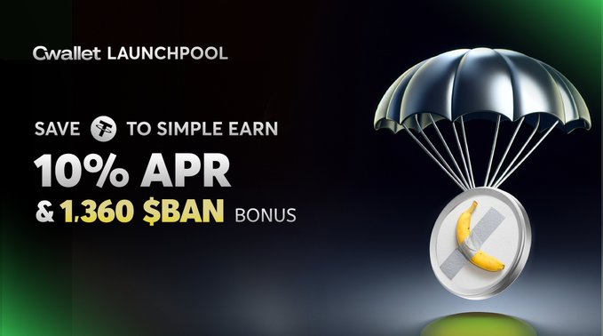 A promotional banner for 'Cwallet LAUNCHPOOL' advertises a crypto offer to 'SAVE [banana icon] TO SIMPLE EARN' at '10% APR & 1.360 $BAN BONUS', featuring a silver coin with a banana logo descending via parachute.