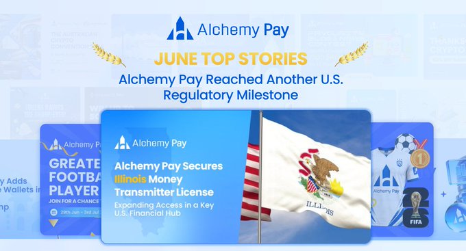 A promotional graphic for 'Alchemy Pay' features 'JUNE TOP STORIES' and announces that 'Alchemy Pay Secures Illinois Money Transmitter License' with an image of the Illinois state flag.