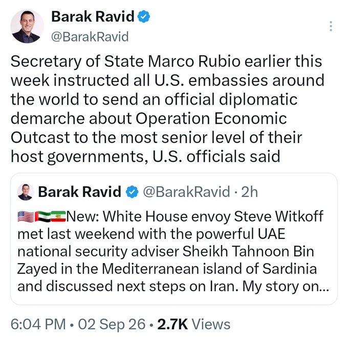 A tweet by Barak Ravid (@BarakRavid) reports that Secretary of State Marco Rubio instructed all U.S. embassies worldwide to issue official diplomatic demarches regarding Operation Economic Outcast to senior officials of their host governments, accompanied by a related post about U.S. envoy Steve Witkoff meeting UAE national security adviser Sheikh Tahnoon Bin Zayed in Sardinia to discuss Iran, dated September 2, 2026, with 2.7K views.