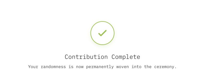 A confirmation screen displaying a green checkmark in a circle with the text 'Contribution Complete' and 'Your randomness is now permanently woven into the ceremony.'