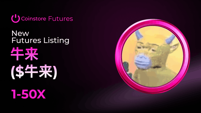 A Coinstore Futures announcement for 'New Futures Listing' of 牛来 ($牛来) with 1-50X leverage, featuring a cartoon bull wearing a face mask.