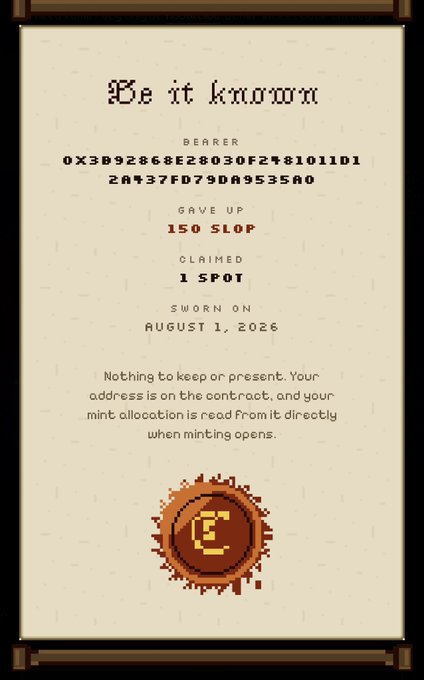 A pixel-art certificate proclaiming "Be it known" that the bearer (address 0x3B92868E28030F2481011D12A437FD79DA9535A0) gave up 150 SLOP to claim 1 spot, sworn on August 1, 2026. The image serves as a humorous visual receipt for the author's burned SLOP tokens, capturing their dramatic commitment to entering "Chain Mancers" with old-world "sworn" language.