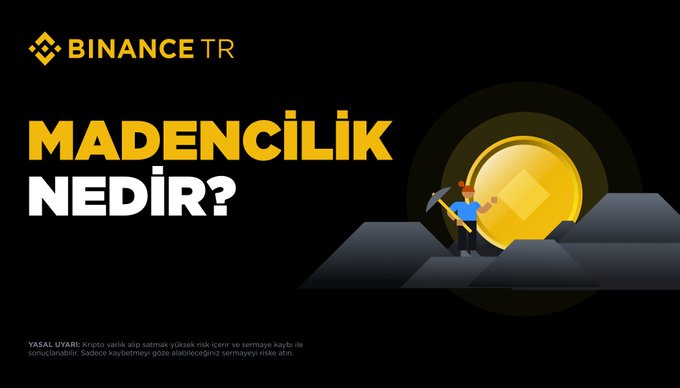 This Binance TR graphic asks "MADENCİLİK NEDİR?" ("What is Mining?") in bold yellow and white text, accompanied by an illustration of a miner with a pickaxe standing beside a large golden Binance coin, visually representing the cryptocurrency mining concept. A disclaimer at the bottom warns about the high risk of crypto investments, aligning with the educational content about miners validating blockchain transactions.