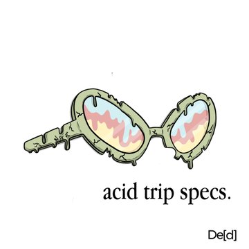 An illustration of green, dripping round sunglasses with the caption 'acid trip specs.' and a 'De[d]' logo below.
