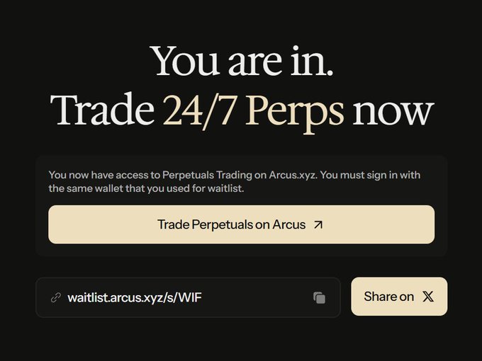 A dark interface with cream text announcing "You are in. Trade 24/7 Perps now" with a button to "Trade Perpetuals on Arcus" and a waitlist link.