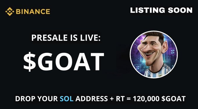 This image shows a Binance-branded promotional graphic for a "$GOAT" token presale, featuring the Binance logo, "LISTING SOON" and "PRESALE IS LIVE" text, a caricatured image of Lionel Messi in an Argentina jersey, and instructions to "DROP YOUR SOL ADDRESS + RT = 120,000 $GOAT." The image aligns with the post by visually advertising the $GOAT presale and airdrop opportunity tied to Binance's upcoming listing, though it's worth noting this appears to be a classic crypto scam template that impersonates Binance and uses a fake Messi endorsement to lend false legitimacy.