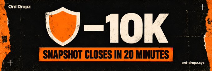 An orange and black promotional banner for 'Ord Dropz' with a shield icon, displaying '-10K' and 'SNAPSHOT CLOSES IN 20 MINUTES' along with the website 'ord-dropz.xyz'.