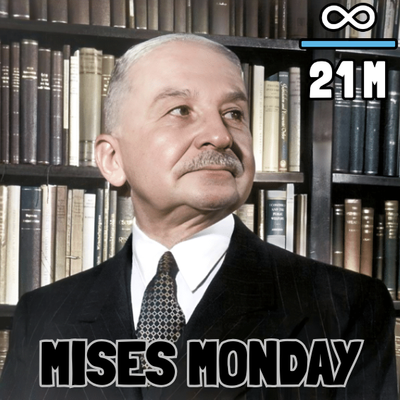 A black-and-white photo of an older man with a mustache in a suit, with text reading 'MISES MONDAY' and '21M' with an infinity symbol.