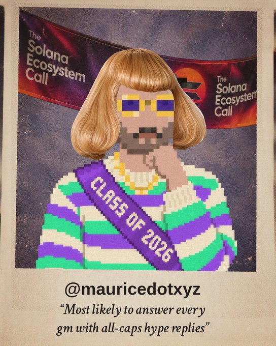 A pixel-art style yearbook-style portrait shows a figure with a blonde bob and sunglasses wearing a "Class of 2026" sash, labeled "@mauricedotxyz" with the caption "Most likely to answer every gm with all-caps hype replies," referencing a user known for enthusiastic "GM" responses in the Solana ecosystem, as indicated by the "The Solana Ecosystem Call" banners in the background.
