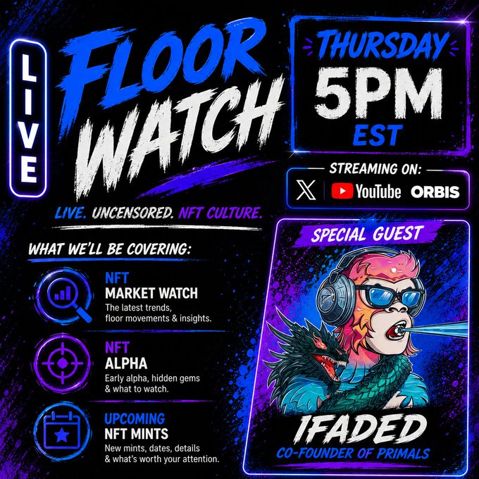 A promotional graphic for 'Floor Watch Live' streaming Thursday at 5PM EST on X, YouTube, and ORBIS, featuring special guest IFADED, co-founder of Primals, covering NFT market watch, alpha, and upcoming mints.